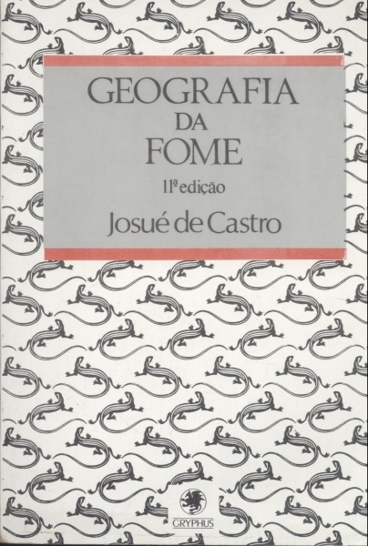 Geografia da Fome - O Dilema Brasileiro: Pão ou Aço