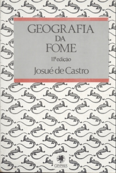 Geografia da Fome - O Dilema Brasileiro: Pão ou Aço