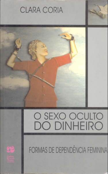 O Sexo Oculto do Dinheiro - Formas de Dependência Feminina