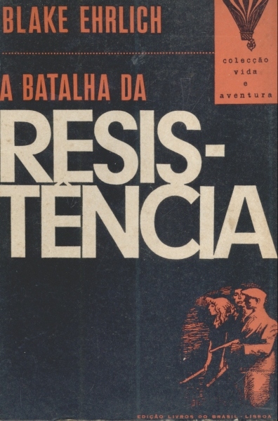 A Batalha da Resistência: França 1940-1945