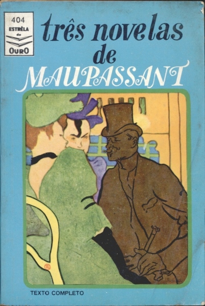 Três novelas de Maupassant - Bolo de Sebo, A Herança, Pensão Tellier