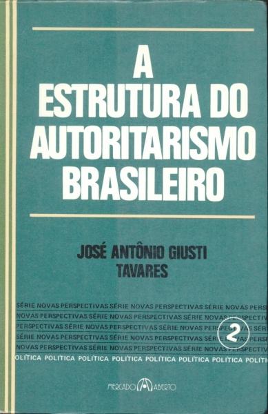 A Estrutura do Autoritarismo Brasileiro