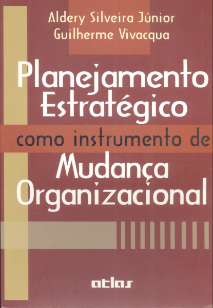 Planejamento Estratégico Como Instrumento de Mudança Organizacional