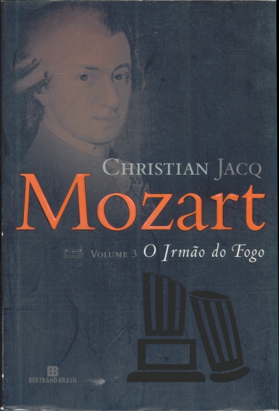 Mozart - O Irmão do Fogo - Volume 3