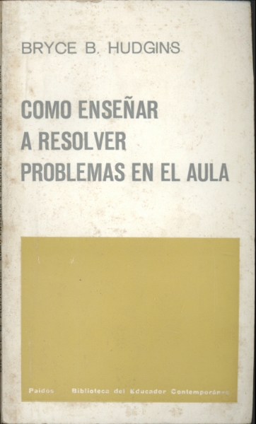 Como Enseñar a Resolver Problemas en el Aula