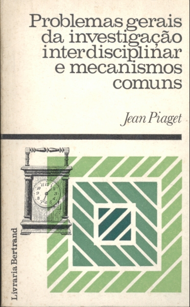 Problemas Gerais da Investigação Interdisciplinar e Mecanismos Comuns