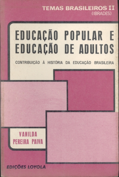 Educação Popular e Educação de Adultos - Contribuição à História da Educação Brasileira