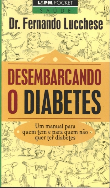 Desembarcando o Diabetes: Um Manual para Quem Tem e Quem Não Quer Ter Diabetes