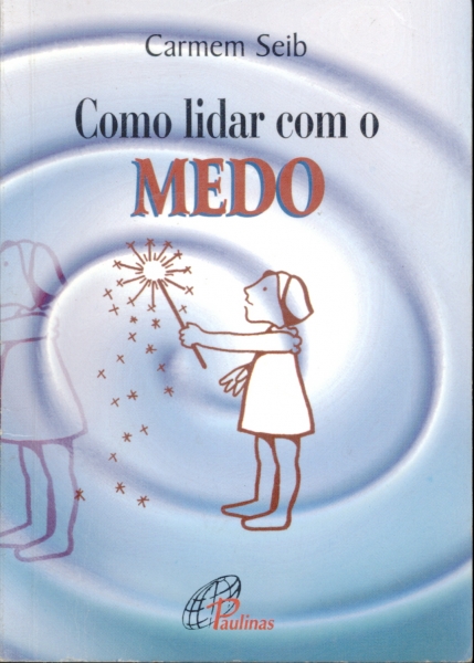 Como Lidar com o Medo