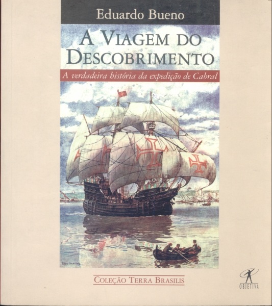 A Viagem do Descobrimento - A Verdadeira História da Expedição de Cabral