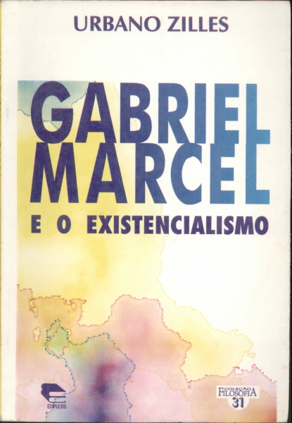 GABRIEL MARCEL E O EXISTENCIALISMO