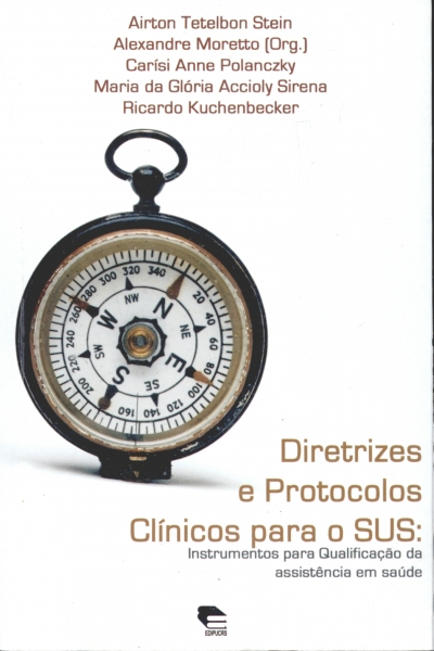 Diretrizes e Protocolos Clínicos para o SUS: Instrumentos para Qualificação da Assistência em Saúde