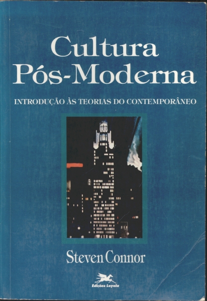 Cultura Pós-Moderna - Introdução às Teorias do Contemporâneo