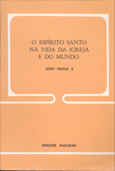 O Espírito Santo na Vida da Igreja e do Mundo