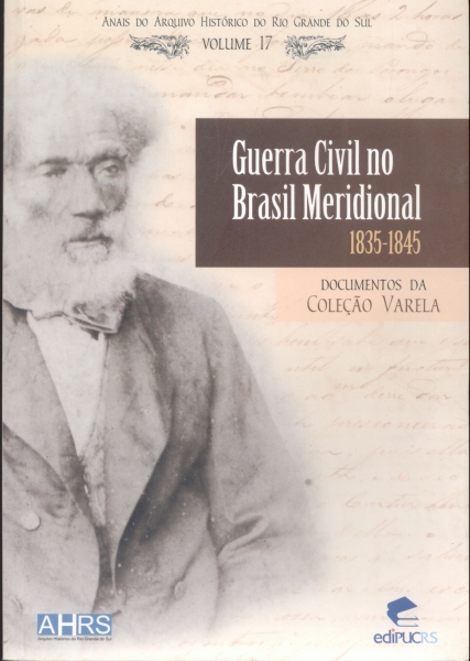 Guerra Civil no Brasil Meridional 1835-1845 (Volume 17)