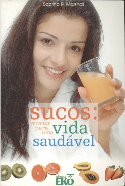 Sucos: Receitas para uma Vida Saudável