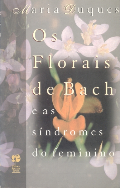 Os Florais de Bach e as Síndromes do Feminino