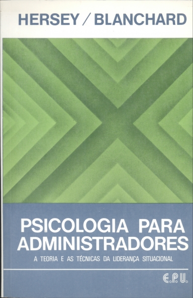 Psicologia para Administradores - A Teoria e as Técnicas da Liderança Situacional
