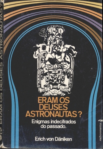 Eram os Deuses Astronautas? - Enigmas Indecifrados do Passado