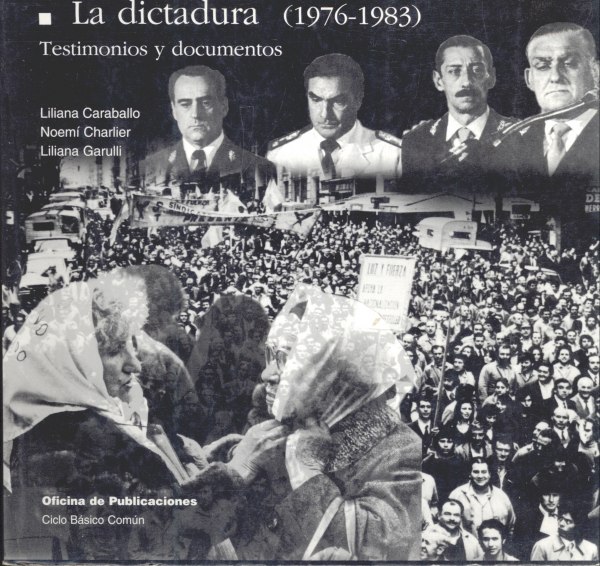 La Dictadura (1976 - 1983): Testimonios y Documentos