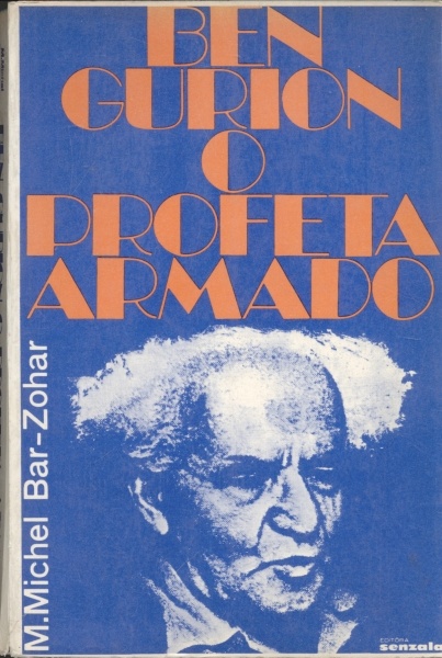 Ben Gurion, O Profeta Armado (Michel Bar-Zohar)