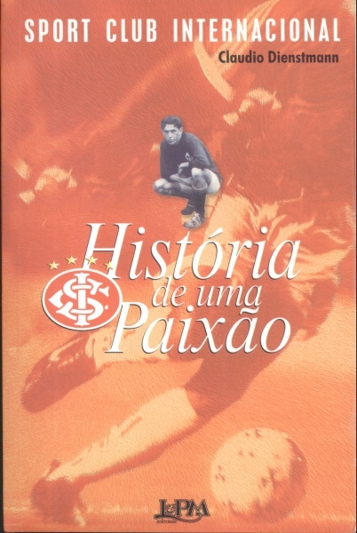 História de uma Paixão - Sport Club Internacional