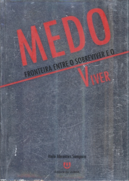 Medo: Fronteira Entre o Sobreviver e o Viver