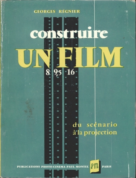 Contruire un Film 8mm 9,5mm 16mm - Du Scénario à la Projection