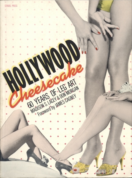 Hollywood Cheesecake 60 Years of Leg Art