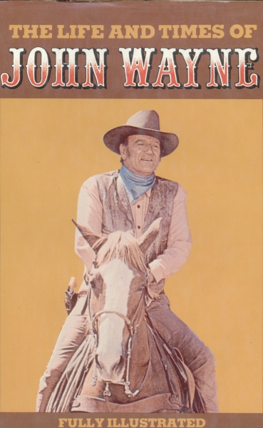 The Life and Times of John Wayne