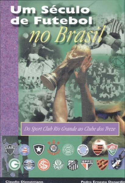 Um Século de Futebol no Brasil