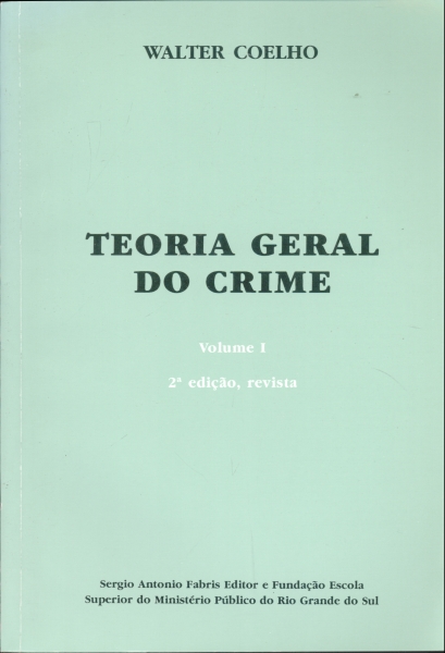 Teoria geral do crime (vol. 1)