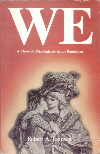 WE: A Chave da Psicologia do Amor Romântico