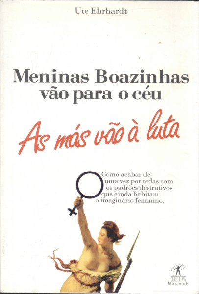 Meninas Boazinhas Vão para o Céu. As Más Vão à Luta
