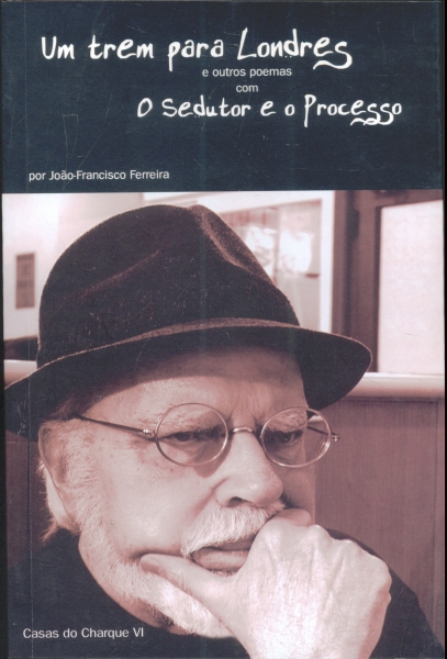 Um Trem para Londres e outros Poemas com o Sedutor e o Processo