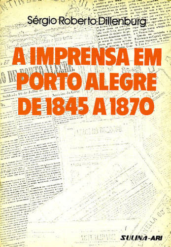 A IMPRENSA EM PORTO ALEGRE DE 1845 À 1870