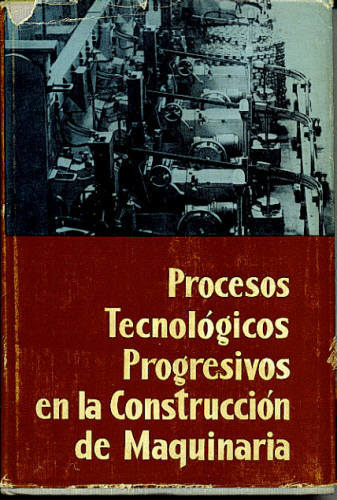 PROCESSOS TECNOLÓGICOS PROGRESSIVOS EN LA CONSTRUCCIÓN DE MAQUINARIA
