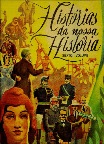 HISTÓRIAS DA NOSSA HISTÓRIA (SEXTO VOLUME)