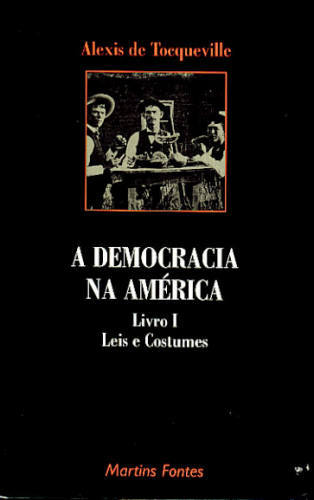 A DEMOCRACIA NA AMÉRICA - LIVRO I