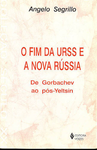 O FIM DA URSS E A NOVA RÚSSIA: DE GORBACHEV AO PÓS-YELTSIN