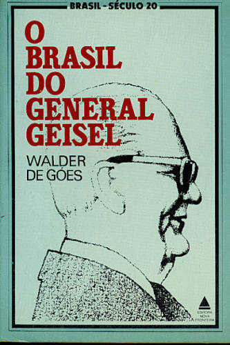 O BRASIL DO GENERAL GEISEL