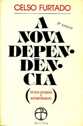 A NOVA DEPENDÊNCIA: DÍVIDA EXTERNA E MONETARISMO