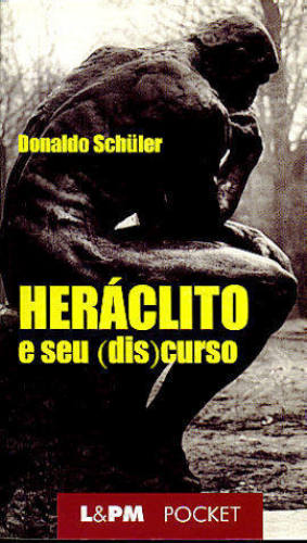 HERÁCLITO E SEU (DIS)CURSO