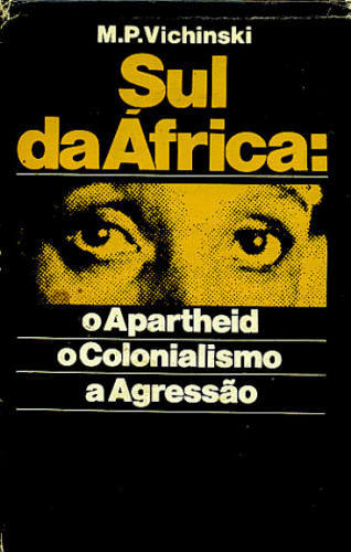 SUL DA AFRICA: O APARTHEID, O COLONIALISMO E A AGRESSÃO