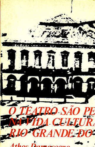 O TEATRO SÃO PEDRO NA VIDA CULTURAL DO RIO GRANDE DO SUL