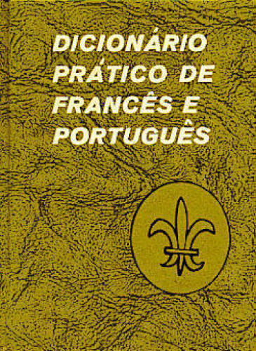 DICIONÁRIO PRÁTICO DE FRANCÊS E PORTUGUÊS (EM 3 VOLUMES)