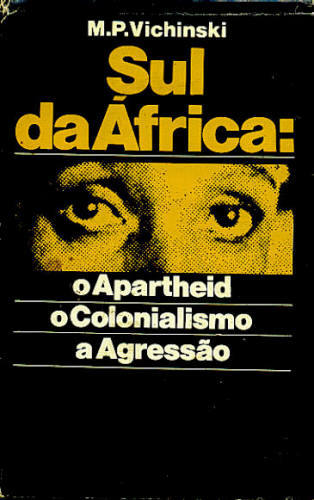 SUL DA AFRICA: O APARTHEID, O COLONIALISMO E A AGRESSÃO