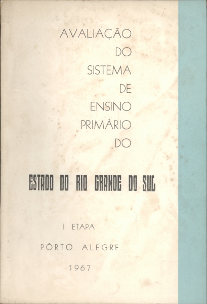 Avaliação do Sistema de Ensino Primário do Estado do Rio Grande do Sul - 1967