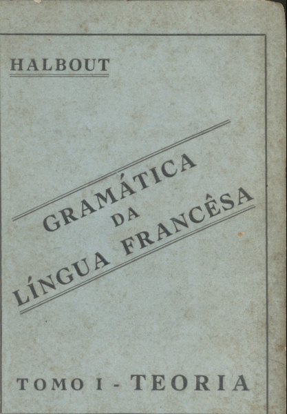Gramática da Língua Francêsa ( em 2 volumes)