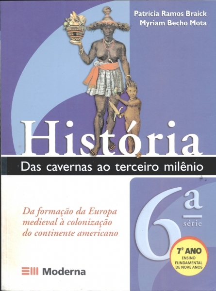 História das Cavernas ao Terceiro Milênio. 6ª série, 7º ano (2006)